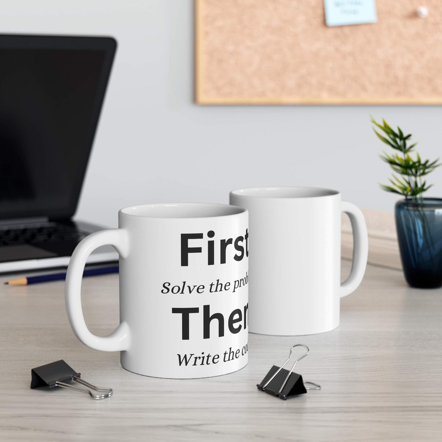 "First, solve the problem. Then, write the code" reminder mug