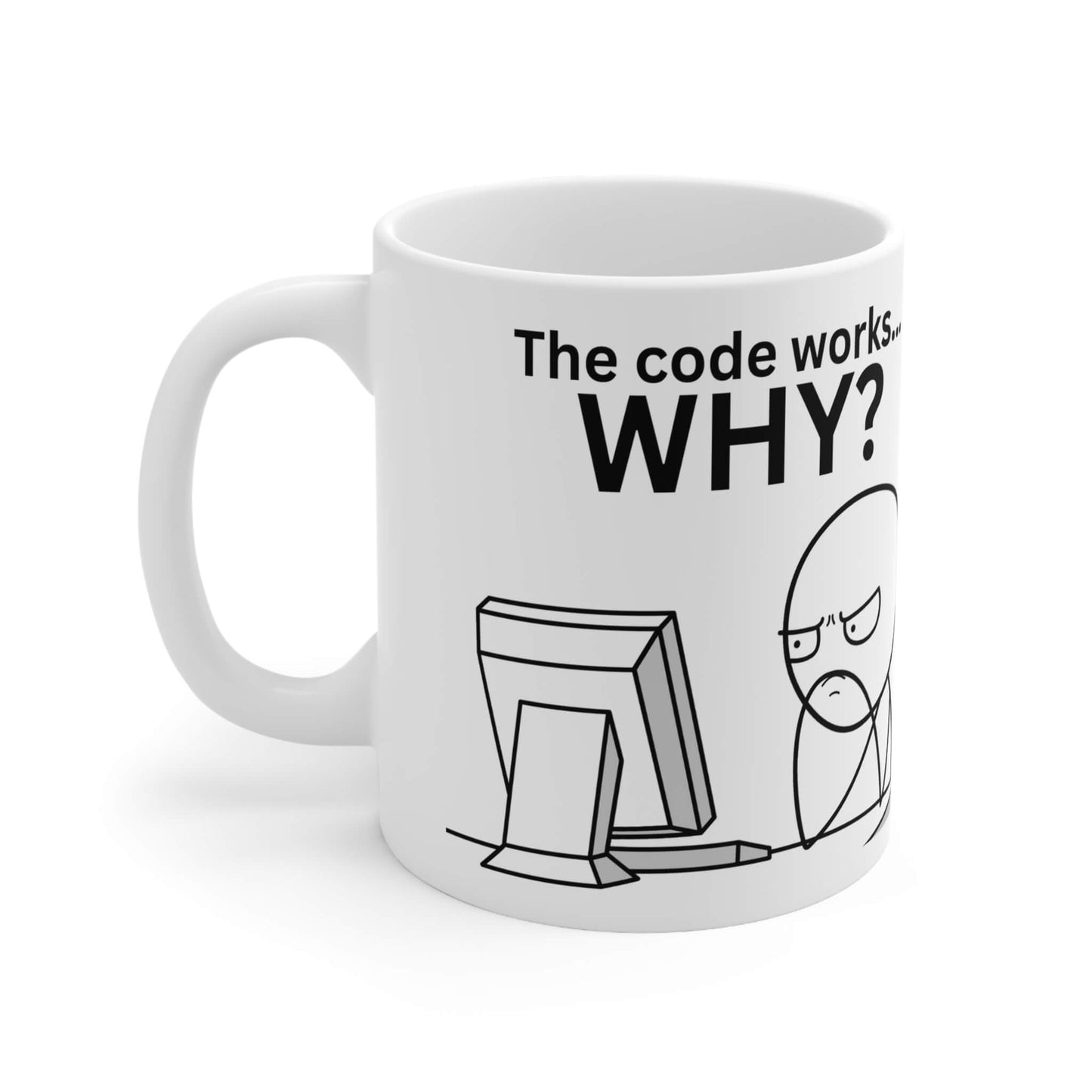 "The code works... WHY?" mug