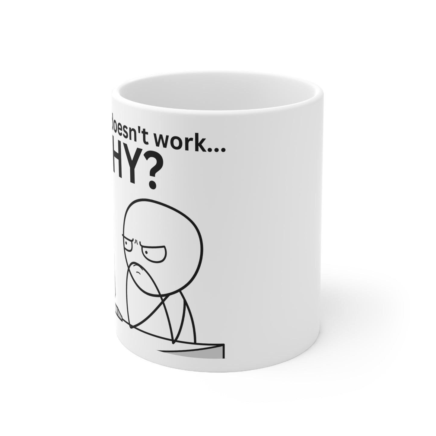 "The code doesn't work... WHY?" mug