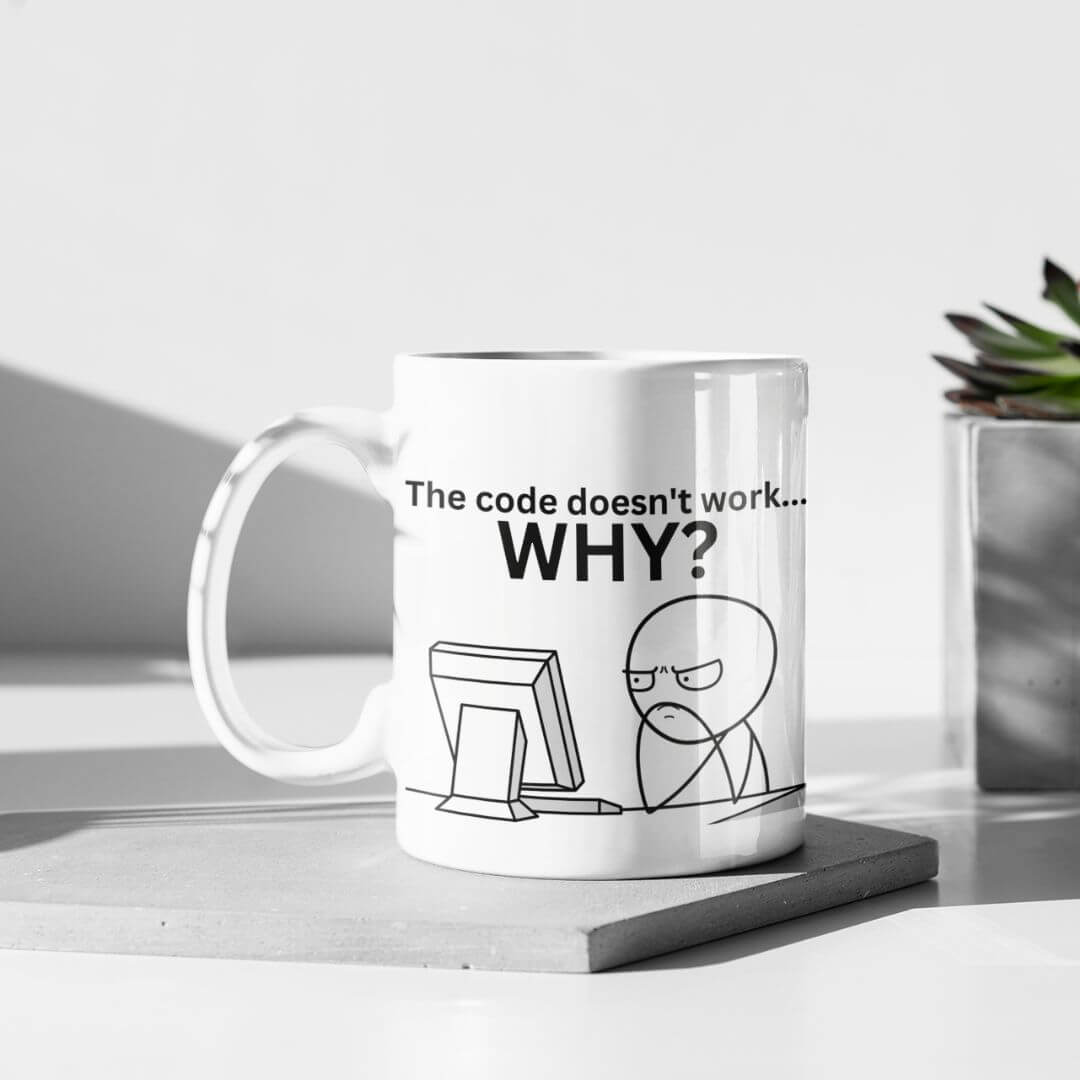 "The code doesn't work... WHY?" mug